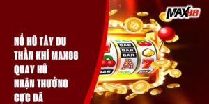 Nổ Hũ Tây Du Thần Khí Max88 - Quay Hũ Nhận Thưởng Cực Đã